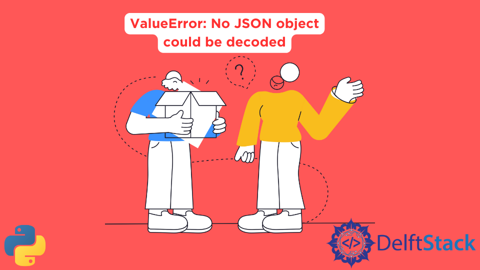 python-valueerror-no-json-object-could-be-decoded-delft-stack